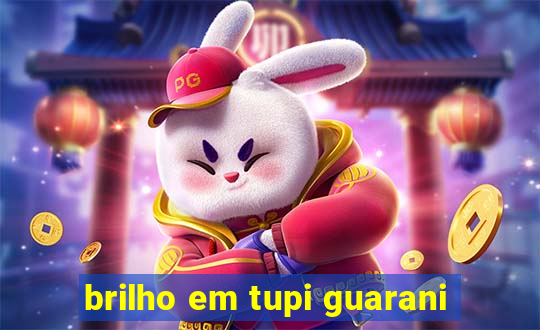 brilho em tupi guarani